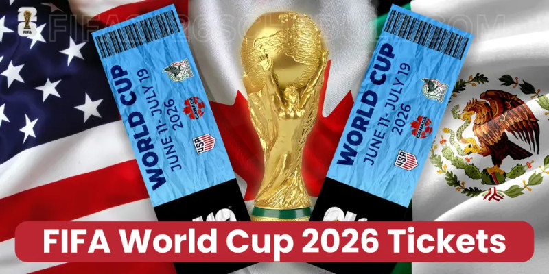 The Ultimate Guide to FIFA World Cup 2026 Tickets