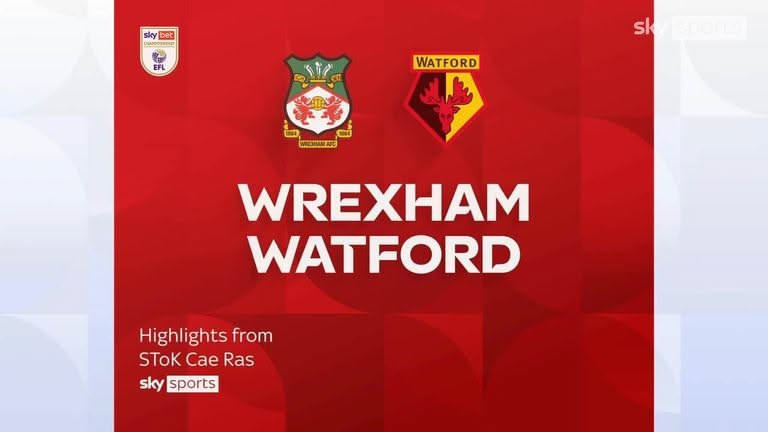 Wrexham AFC Faces Off Against Watford in High-Stakes Match